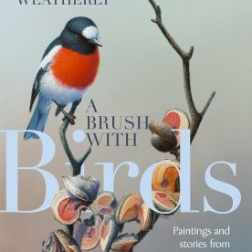 Richard Weathely A Brush with Birds Book Hardcover 280 pages $65
